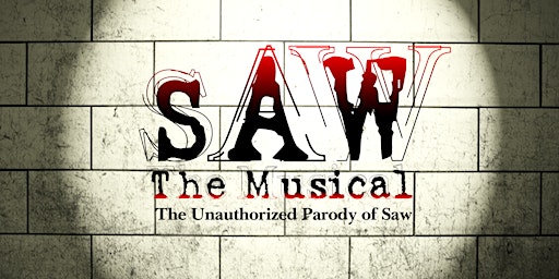 Primaire afbeelding van SAW The Musical : The Unauthorized Parody of Saw - Live in LA 6 WEEKS ONLY