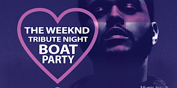VALENTINE'S WEEKEND BOAT PARTY  | The Weeknd Tribute  | NEW YORK CITY 