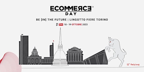 Image principale de EcommerceDay 2023 - XII Edizione – 18 e 19 Ottobre Torino, Lingotto Fiere