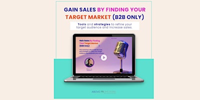 Gain Sales By Finding Your Target Market (B2B Only) primary image