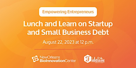 Empowering Entrepreneurs: Lunch and Learn Startup and Small Business debt primary image