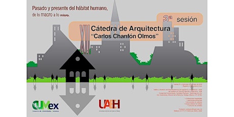 Imagen principal de 3a sesión de la XII Cátedra de Arquitectura "Carlos Chanfón Olmos"
