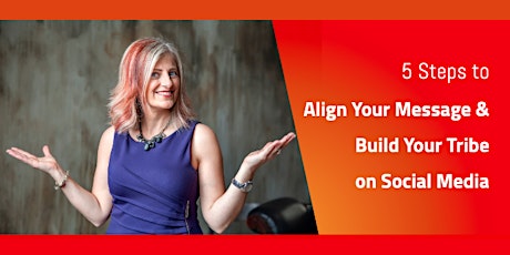 [Free Online Training] 5 Steps to  Align Your Message &  Build Your Tribe  on Social Media  primary image