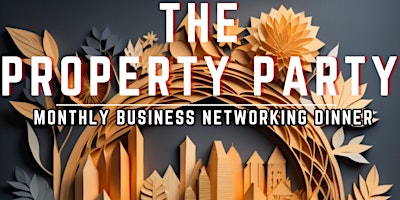 The Property Party (Business Networking Dinner)