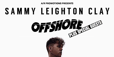 Sammy Leighton Clay & OFFSHORE! LIVE in Brighton (w) SPECIAL GUESTS  primary image