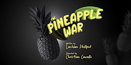 Pineapple War - JMC Bachelor of Creative Arts (Acting) primary image