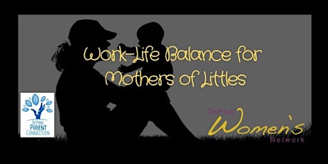DWN & DPC Present: Work-Life Balance for Mothers of Littles - Loop primary image