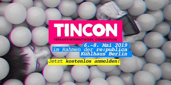 TINCON Berlin im Rahmen der re:publica – 06.-08. Mai 2019