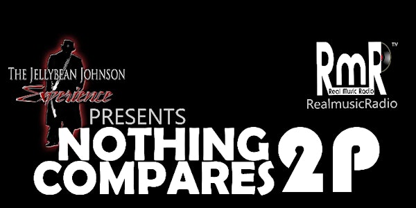 The Jellybean Johnson Experience Presents Nothing Compares 2 P