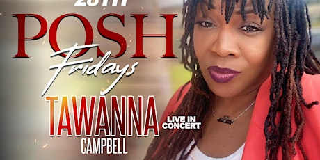 Imagen principal de POSH FRIDAYS  PRESENTS “TAWANNA CAMPBELL”!