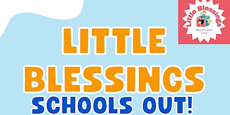 Little Blessings - Schools Out!!!! primary image