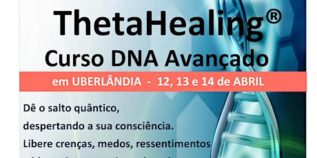 Imagem principal do evento CURSO ThetaHealing DNA AVANÇADO em Uberlândia - 12, 13 e 14 ABRIL 2019