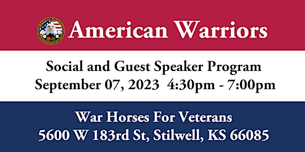 American Warriors Social and Guest Speaker Program Thursday Sept 7, 2023
