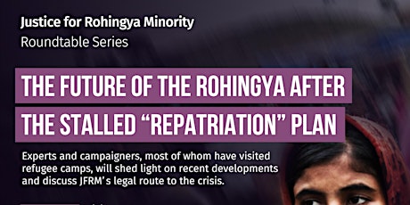 Roundtable (and Film Screening) -- THE FUTURE OF THE ROHINGYA AFTER THE STALLED “REPATRIATION” PLAN primary image