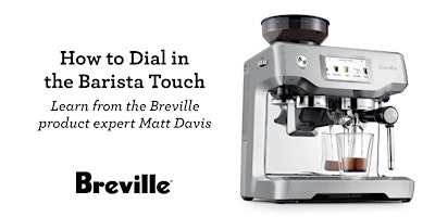 How to Dial-in the Breville Barista Touch