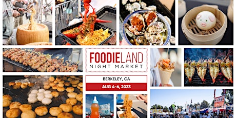 Imagen principal de FoodieLand Night Market - Berkeley | August 4-6, 2023