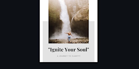 "Ignite Your Soul" A Journey to Clarity! primary image