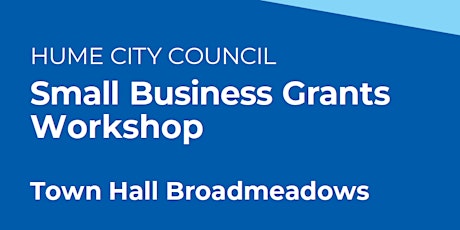 Hume Small Business Grants Workshop - Broadmeadows primary image
