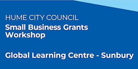 Hume Small Business Grants Workshop - Sunbury primary image