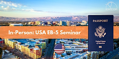 Hauptbild für In Person USA EB-5 Seminar - Bay Area