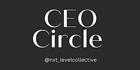 NXT Collective: May CEO Circle WORKSHOP Format