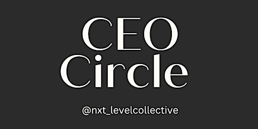 Image principale de NXT Collective: May CEO Circle WORKSHOP Format
