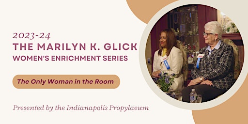The Marilyn K. Glick Women's Enrichment Series: Only Woman in the Room primary image