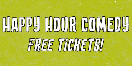 FREE HAPPY HOUR COMEDY SHOW