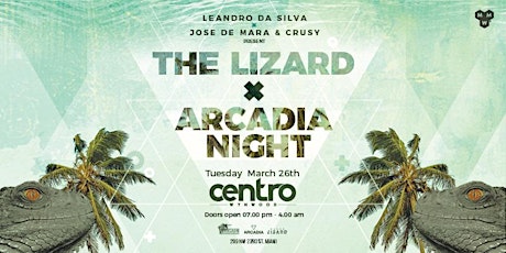 Leandro Da Silva X Josè De Mara & Crusy present: THE LIZARD x ARCADIA NIGHT
