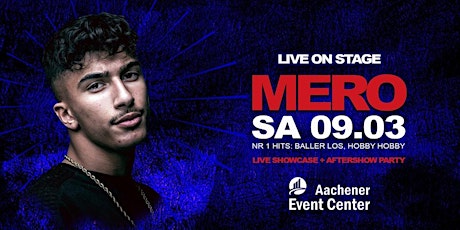 Hauptbild für MERO LIVE ON STAGE - SA 09.03. - AFTERSHOW DJ ORIENT, DJ MAD & DJ ILKAN CAN