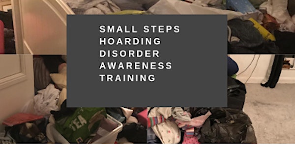 Small Steps Hoarding Awareness Training- APRIL SOLD OUT