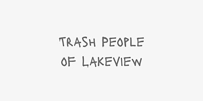 Image principale de Trash People of Lakeview - Lakeview Community Cleanup - WE'RE BACK