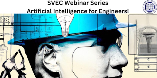 Imagen principal de "Postponed! TBD!": SVEC Webinars: Artificial Intelligence for Engineers!