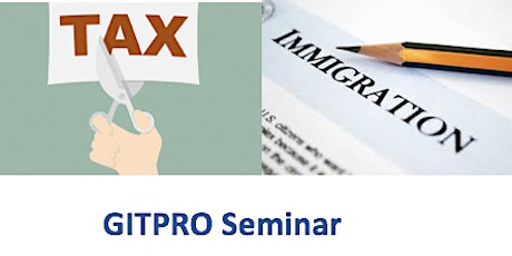 GITPRO Silicon Valley FREE Seminar on Taxes and Immigration  primary image