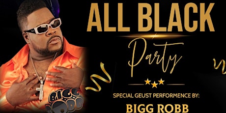 DJ GQ 2ND ANNUAL ALL BLACK PARTY FEATURING BIGG ROBB primary image
