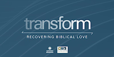 Transform | Recovering Biblical Love primary image