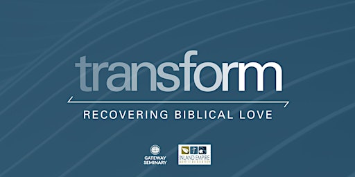 Transform | Recovering Biblical Love primary image