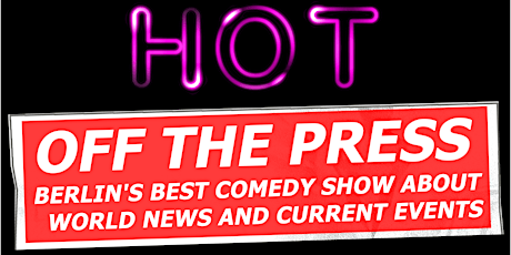 Hot Off The Press - Berlin's best comedy show about News and Current Events  primärbild