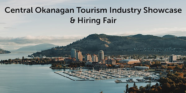 Central Okanagan Tourism Industry Showcase & Hiring Fair - Tourism Business Registration