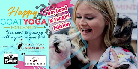 Happy Goat Yoga-For Charity: Boyband & Fangirl at Dallas Farmers Market primary image