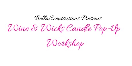 BellaScentsations Presents: Wine & Wicks Candle Pop-Up Workshop primary image