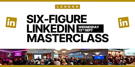 Primaire afbeelding van Six-Figure LinkedIn Masterclass - LONDON