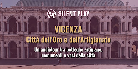 Imagem principal do evento Silent Play | VICENZA - Città dell'Oro e dell'Artigianato