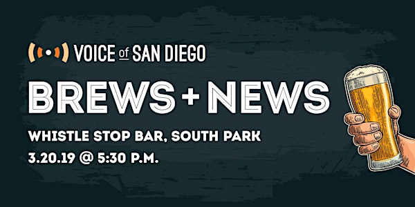 Brews and News with Voice of San Diego Journalists: March 20th 