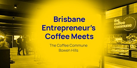Entrepreneur Coffee Meets - Brisbane primary image