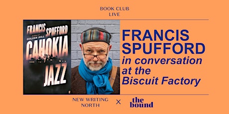 Francis Spufford in Conversation @ The Biscuit Factory primary image