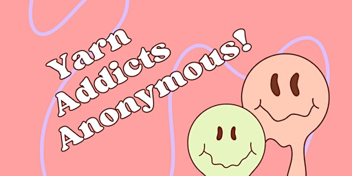 Hauptbild für Yarn Addicts Anonymous - May 21st
