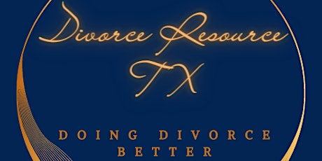 DIVORCE RESOURCE TX (A Second Saturday Workshop)