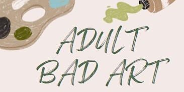 Imagem principal do evento Adult Bad Art