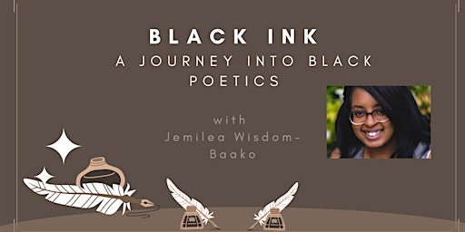 Black Ink: a journey into Black poetics with Jemilea Wisdom-Baako primary image